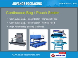 Maharashtra, India



Continuous Bag / Pouch Sealer
 Continuous Bag / Pouch Sealer – Horizontal Feed
 Continuous Bag / P...