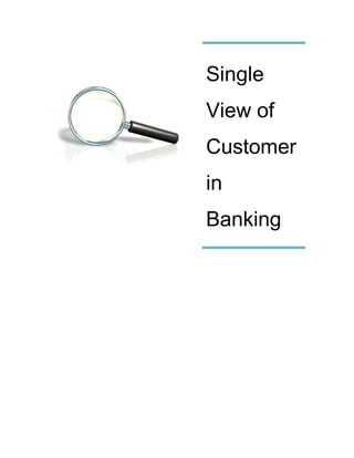 Single
View of
Customer
in
Banking
 