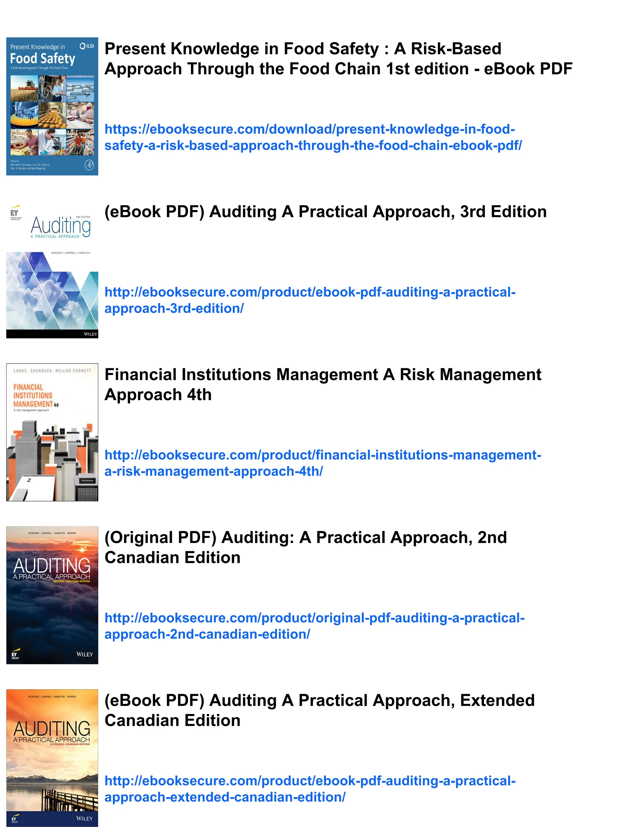 Present Knowledge in Food Safety : A Risk-Based
Approach Through the Food Chain 1st edition - eBook PDF
https://ebooksecure.com/download/present-knowledge-in-food-
safety-a-risk-based-approach-through-the-food-chain-ebook-pdf/
(eBook PDF) Auditing A Practical Approach, 3rd Edition
http://ebooksecure.com/product/ebook-pdf-auditing-a-practical-
approach-3rd-edition/
Financial Institutions Management A Risk Management
Approach 4th
http://ebooksecure.com/product/financial-institutions-management-
a-risk-management-approach-4th/
(Original PDF) Auditing: A Practical Approach, 2nd
Canadian Edition
http://ebooksecure.com/product/original-pdf-auditing-a-practical-
approach-2nd-canadian-edition/
(eBook PDF) Auditing A Practical Approach, Extended
Canadian Edition
http://ebooksecure.com/product/ebook-pdf-auditing-a-practical-
approach-extended-canadian-edition/
 