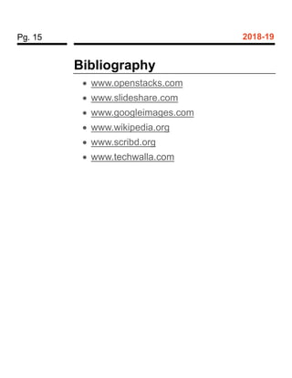 Pg. 15 2018-19
Bibliography
 www.openstacks.com
 www.slideshare.com
 www.googleimages.com
 www.wikipedia.org
 www.scribd.org
 www.techwalla.com
 