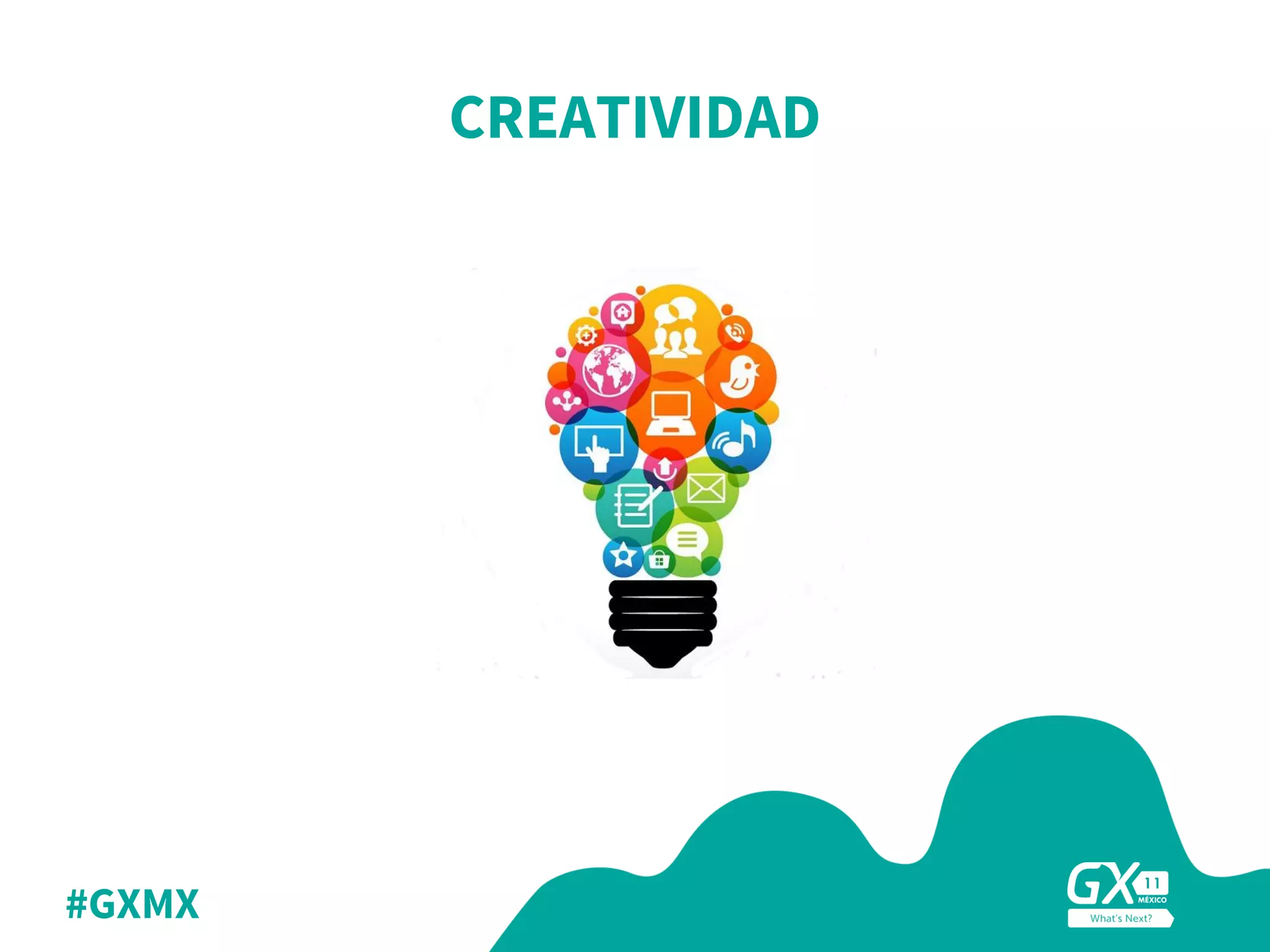 #GXMX
CREATIVIDAD