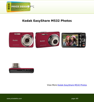 Kodak EasyShare M532 Photos




                                  View More Kodak EasyShare M532 Photos




www.pricedekho.com                                      page:-8/9
 