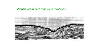 What is prominent feature in the Area?
 