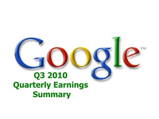 Q3 2010
Quarterly Earnings
    Summary
 