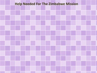 Help Needed For The Zimbabwe Mission
 