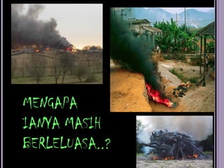 MENGAPA
IANYA MASIH
BERLELUASA..?
 