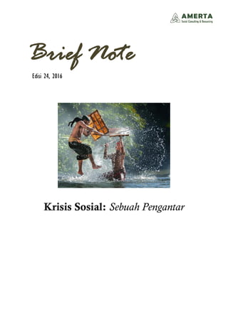 Brief Note
Edisi 24, 2016
Krisis Sosial: Sebuah Pengantar
 