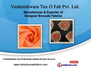 Manufacturer & Exporter of
Designer Brocade Fabrics
 