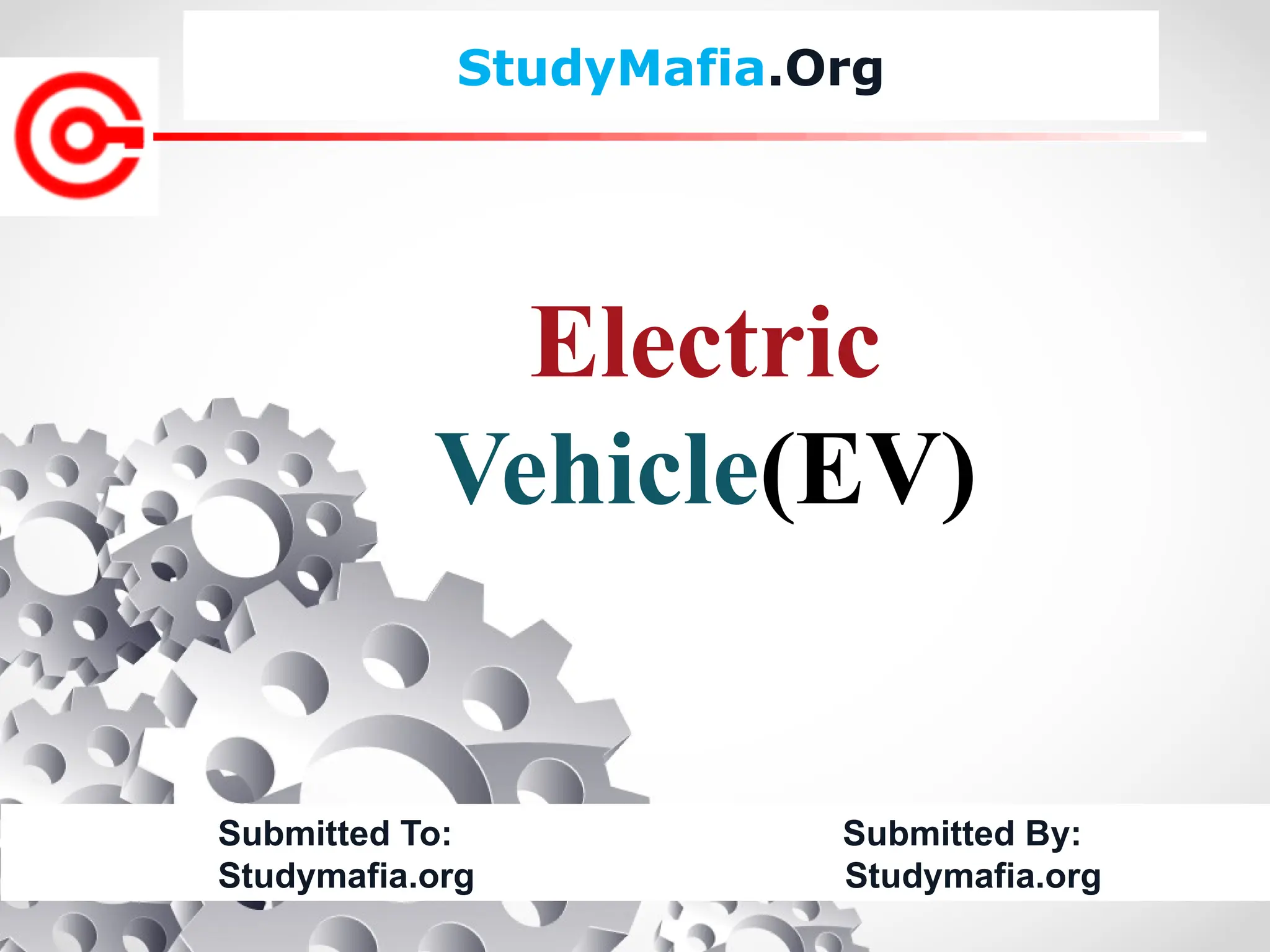 StudyMafia.Org
Submitted To: Submitted By:
Studymafia.org Studymafia.org
Electric
Vehicle(EV)
 