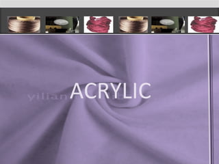 ACRYLIC
 
