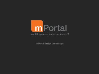 mPortal Design Methodology
 