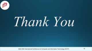 2022 25th International Conference on Computer and Information Technology (ICCIT)
Thank You
15
 