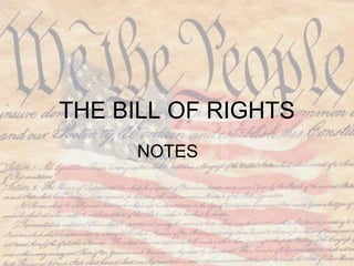 THE BILL OF RIGHTS NOTES 
