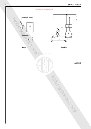 114 NBR 5410:1997
Glossário de termos técnicos
Proibidaareproduçãototalouparcial
Proibidaareproduçãototalouparcial
Figura 21 Figura 22
/ANEXO D
 