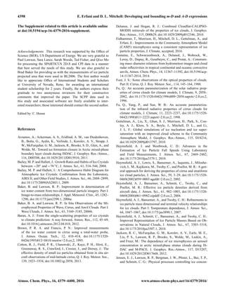 4398 E. Erfani and D. L. Mitchell: Developing and bounding m-D and A-D expressions
The Supplement related to this article is available online
at doi:10.5194/acp-16-4379-2016-supplement.
Acknowledgements. This research was supported by the Ofﬁce of
Science (BER), US Department of Energy. We are very grateful to
Paul Lawson, Sara Lance, Sarah Woods, Ted Fisher, and Qixo Mo
for processing the SPARTICUS 2D-S and CPI data in a manner
that best served the needs of this study. We are also grateful to
Brad Baker for providing us with the measurements of ice particle
projected area that were used in BL2006. The ﬁrst author would
like to appreciate Ofﬁce of International Students and Scholars
at University of Nevada, Reno, for awarding an international
student scholarship for 2 years. Finally, the authors express their
gratitude to two anonymous reviewers for their constructive
comments that improved the paper. The SCPP data used in
this study and associated software are freely available to inter-
ested researchers; those interested should contact the second author.
Edited by: C. Hoose
References
Avramov, A., Ackerman, A. S., Fridlind, A. M., van Diedenhoven,
B., Botta, G., Aydin, K., Verlinde, J., Korolev, A. V., Strapp, J.
W., McFarquhar, G. M., Jackson, R., Brooks, S. D., Glen, A., and
Wolde, M.: Toward ice formation closure in Arctic mixed-phase
boundary layer clouds during ISDAC, J. Geophys. Res.-Atmos.,
116, D00T08, doi:10.1029/2011JD015910, 2011.
Bailey, M. P. and Hallett, J.: Growth Rates and Habits of Ice Crystals
between −20◦ and −70 ◦C, J. Atmos. Sci., 61, 514–544, 2004.
Bailey, M. P. and Hallett, J.: A Comprehensive Habit Diagram for
Atmospheric Ice Crystals: Conﬁrmation from the Laboratory,
AIRS II, and Other Field Studies, J. Atmos. Sci., 66, 2888–2899,
doi:10.1175/2009JAS2883.1, 2009.
Baker, B. and Lawson, R. P.: Improvement in determination of
ice water content from two-dimensional particle imagery. Part I:
Image-to-mass relationships, J. Appl. Meteorol. Clim., 45, 1282–
1290, doi:10.1175/jam2398.1, 2006a.
Baker, B. A. and Lawson, R. P.: In Situ Observations of the Mi-
crophysical Properties of Wave, Cirrus, and Anvil Clouds. Part I:
Wave Clouds, J. Atmos. Sci., 63, 3160–3185, 2006b.
Baran, A. J.: From the single-scattering properties of ice crystals
to climate prediction: A way forward, Atmos. Res., 112, 45–69,
doi:10.1016/j.atmosres.2012.04.010, 2012.
Brown, P. R. A. and Francis, P. N.: Improved measurements
of the ice water content in cirrus using a total-water probe,
J. Atmos. Ocean. Tech., 12, 410–414, doi:10.1175/1520-
0426(1995)012<0410:imotiw>2.0.co;2, 1995.
Cotton, R. J., Field, P. R., Ulanowski, Z., Kaye, P. H., Hirst, E.,
Greenaway, R. S., Crawford, I., Crosier, J., and Dorsey, J.: The
effective density of small ice particles obtained from in situ air-
craft observations of mid-latitude cirrus, Q. J. Roy. Meteor. Soc.,
139, 1923–1934, doi:10.1002/qj.2058, 2013.
Delanoe, J. and Hogan, R. J.: Combined CloudSat-CALIPSO-
MODIS retrievals of the properties of ice clouds, J. Geophys.
Res.-Atmos., 115, D00h29, doi:10.1029/2009jd012346, 2010.
Eidhammer, T., Morrison, H., Mitchell, D. L., Gettelman, A., and
Erfani, E.: Improvements in the Community Atmosphere Model
(CAM5) microphysics using a consistent representation of ice
particle properties, J. Climate, accepted, 2016.
Fontaine, E., Schwarzenboeck, A., Delanoë, J., Wobrock, W.,
Leroy, D., Dupuy, R., Gourbeyre, C., and Protat, A.: Constrain-
ing mass–diameter relations from hydrometeor images and cloud
radar reﬂectivities in tropical continental and oceanic convective
anvils, Atmos. Chem. Phys., 14, 11367–11392, doi:10.5194/acp-
14-11367-2014, 2014.
Foot, J. S.: Some observations of the optical properties of clouds.
Part II: Cirrus, Q. J. Roy. Meteor. Soc., 114, 145–164, 1988.
Fu, Q.: An accurate parameterization of the solar radiative prop-
erties of cirrus clouds for climate models, J. Climate, 9, 2058–
2082, doi:10.1175/1520-0442(1996)009<2058:aapots>2.0.co;2,
1996.
Fu, Q., Yang, P., and Sun, W. B.: An accurate parameteriza-
tion of the infrared radiative properties of cirrus clouds for
climate models, J. Climate, 11, 2223–2237, doi:10.1175/1520-
0442(1998)011<2223:aapoti>2.0.co;2, 1998.
Gettelman, A., Liu, X., Ghan, S. J., Morrison, H., Park, S., Con-
ley, A. J., Klein, S. A., Boyle, J., Mitchell, D. L., and Li,
J. L. F.: Global simulations of ice nucleation and ice super-
saturation with an improved cloud scheme in the Community
Atmosphere Model, J. Geophys. Res.-Atmos., 115, D18216,
doi:10.1029/2009jd013797, 2010.
Heymsﬁeld, A. J. and Westbrook, C. D.: Advances in the
Estimation of Ice Particle Fall Speeds Using Laboratory
and Field Measurements, J. Atmos. Sci., 67, 2469–2482,
doi:10.1175/2010jas3379.1, 2010.
Heymsﬁeld, A. J., Lewis, S., Bansemer, A., Iaquinta, J., Miloshe-
vich, L. M., Kajikawa, M., Twohy, C., and Poellot, M. R.: A gen-
eral approach for deriving the properties of cirrus and stratiform
ice cloud particles, J. Atmos. Sci., 59, 3–29, doi:10.1175/1520-
0469(2002)059<0003:agafdt>2.0.co;2, 2002.
Heymsﬁeld, A. J., Bansemer, A., Schmitt, C., Twohy, C., and
Poellot, M. R.: Effective ice particle densities derived from
aircraft data, J. Atmos. Sci., 61, 982–1003, doi:10.1175/1520-
0469(2004)061<0982:eipddf>2.0.co;2, 2004.
Heymsﬁeld, A. J., Bansemer, A., and Twohy, C. H.: Reﬁnements to
ice particle mass dimensional and terminal velocity relationships
for ice clouds. Part I: Temperature dependence, J. Atmos. Sci.,
64, 1047–1067, doi:10.1175/jas3890.1, 2007.
Heymsﬁeld, A. J., Schmitt, C., Bansemer, A., and Twohy, C. H.:
Improved Representation of Ice Particle Masses Based on Ob-
servations in Natural Clouds, J. Atmos. Sci., 67, 3303–3318,
doi:10.1175/2010jas3507.1, 2010.
Jackson, R. C., McFarquhar, G. M., Korolev, A. V., Earle, M. E.,
Liu, P. S., Lawson, R. P., Brooks, S., Wolde, M., Laskin, A.,
and Freer, M.: The dependence of ice microphysics on aerosol
concentration in arctic mixed-phase stratus clouds during IS-
DAC and M-PACE, J. Geophys. Res.-Atmos., 117, D15207,
doi:10.1029/2012JD017668, 2012.
Jensen, E. J., Lawson, R. P., Bergman, J. W., Pﬁster, L., Bui, T. P.,
and Schmitt, C. G.: Physical processes controlling ice concen-
Atmos. Chem. Phys., 16, 4379–4400, 2016 www.atmos-chem-phys.net/16/4379/2016/
 