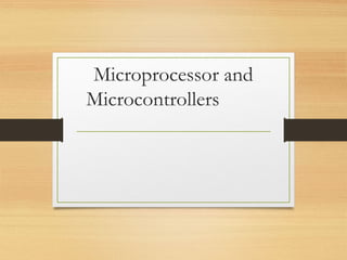 Microprocessor and
Microcontrollers
 