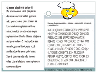 Formadoras: Fátima Santos, Lúcia Lopes e Marisa Costa
 