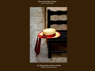 Que c'est triste Venise Como é triste Veneza Au temps des amours mortes Quando morrem os amores 
