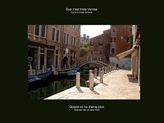 Que c'est triste Venise Como é triste Veneza Quand on ne s'aime plus Quando não se ama mais 