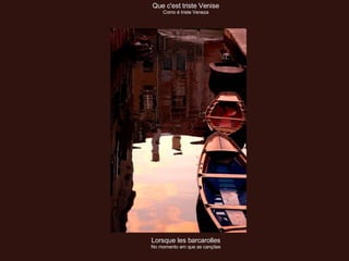 Que c'est triste Venise Como é triste Veneza Lorsque les barcarolles No momento em que as canções 