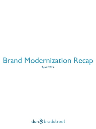 Brand Modernization Recap
April 2015
 