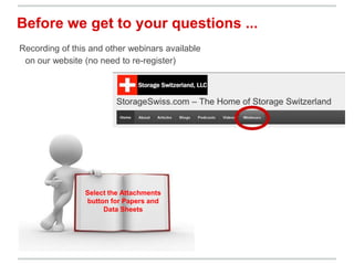 Recording of this and other webinars available
on our website (no need to re-register)
Before we get to your questions ...
Select the Attachments
button for Papers and
Data Sheets
 