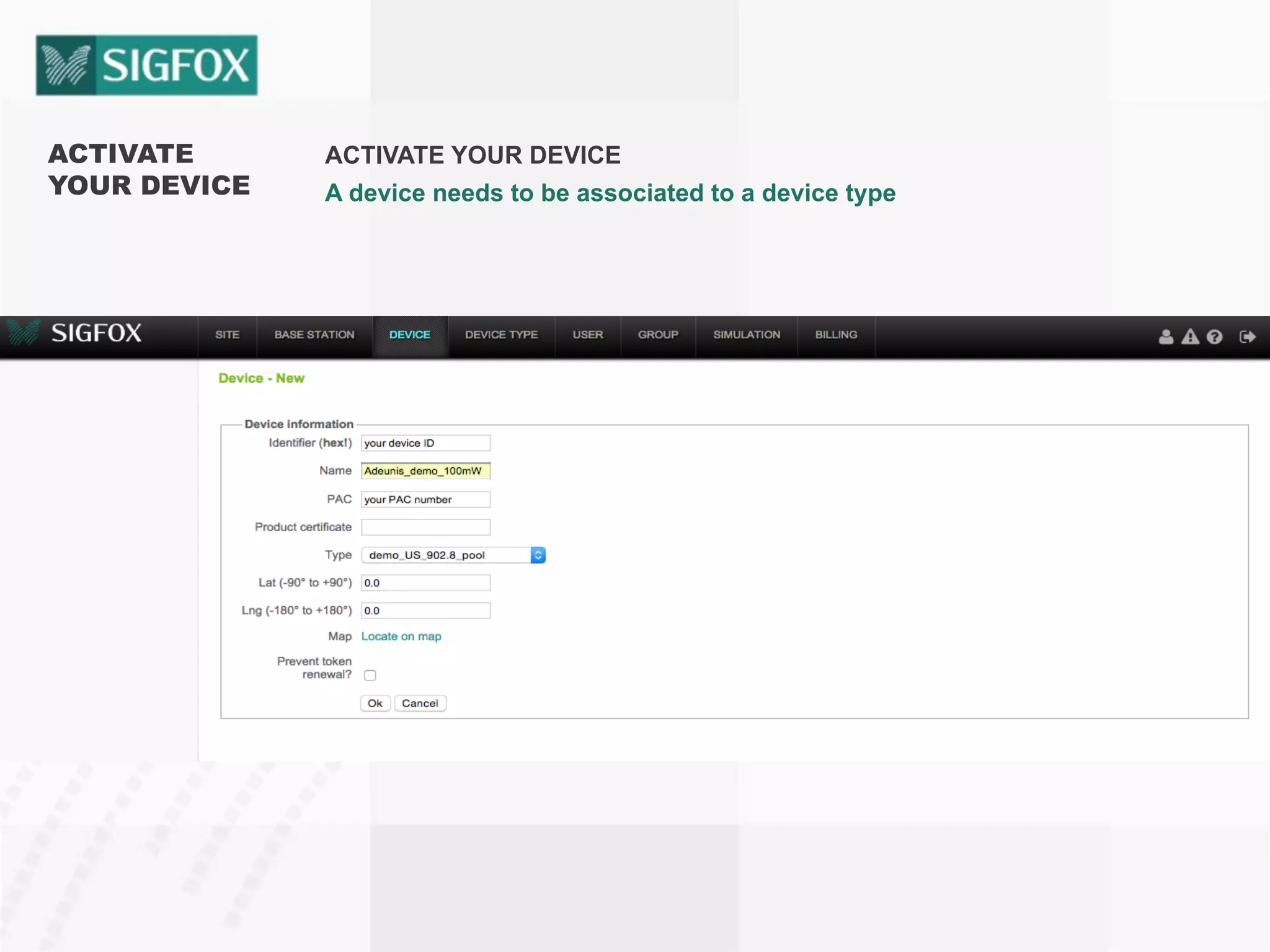 ACTIVATE
YOUR DEVICE
ACTIVATE YOUR DEVICE
A device needs to be associated to a device type
 