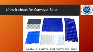 Links & cleats for Conveyer Belts
 