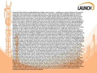 Product Brief Optical Multiservice Edge 6500 Adaptive intelligent optical transport — simplifying your network Introduction The network is
connecting an everincreasing number of devices. People want more — faster Internet speeds, higher bandwidth applications and better
quality video. As the world becomes increasingly hyperconnected and traffic demands surge at an unpredictable growth rate, there is a
compelling business case to continue to evolve the metro towards a scalable, adaptive packet-based infrastructure that moves through an
agile all-optical long haul network. Figure 1. Service diversity and flexibility with Optical Multiservice Edge 6500 In this volatile and very
competitive environment, what if there was one platform that could meet all functionality requirements for both the metro and long haul
sections of the network, simplifying the design to drive down costs in both the capital and operating infrastructure? Ethernet aggregation or
business service delivery, can act as an optical transit node with multi-way branching and is leading the market with 40G/100G wavelength
transport. Nortel Optical Multiservice Edge 6500 consolidates layers of networking functions and platforms, addressing a wide variety of
applications with a reduced number of nodes. The same platform can be employed for wireless backhaul, With its integrated photonic
capabilities, the Optical Multiservice Edge 6500 offers an architecture with fewer network element types and simplified operations for faster
deployment in metro, regional and long haul areas Metro and long haul DWDM infrastructure _x000C_alike. Service providers and
enterprises are able to reduce recurring operating expenses through an overall reduction in managed network elements and a reduction in
the cost of network management, equipment sparing, technician training and document control. Wavelength-Selective Switch (WSS)based
Reconfigurable Optical Add-Drop Multiplexers (ROADMs) are integrated into the shelf for flexible per-wavelength add/drop/passthrough and
per-wavelength switching. Both cost-optimized 100GHz-spaced and scalable 50GHz-basd ROADMs are available with up to nine degrees of
branching, maximizing the “connectability” of the node without regeneration. Multi-port, multi-protocol transponders with per-port service
selectability offer increased versatility and flexibility. Service providers and enterprises, for example, can deploy the Optical Multiservice Edge
6500 to support their business continuity and data center connectivity needs, while continuing to offer a varying mix of TDM/WDM/Ethernet
services over a single converged network. Nortel offers unique network simpli fication benefits with its high-perform ance DWDM capabilities
on the Optical Multiservice Edge 6500, solving optical transmission complexity using advanced electronics and modem technology integrated
into its equipment. 10Gbps and 10GbE transponders operate with electronic Dynamically Compensating Optics (eDCO) that support per-
wavelength dispersion compensation directly on the transmitting optical interfaces. Significant 2 Figure 2. Optical Multiservice Edge 6500
with integrated ROADM CAPEX and OPEX reduction is realized from extending wavelengths without any dispersion compensation equipment
or the associated amplifiers and engi neering that would otherwise be involved. Each individual wavelength may be routed through the
network independent of distance, fiber type or number of intermediate add/drop nodes. 10G/10GE DWDM interfaces provide transparent
mapping onto G.709 OTU2 frame interfaces. The OTN Wrapping used provides complete transparency for 10G or 10GbE service transport.
Nortel 40G: Any dispersion, any ROADM, any network path As bandwidth demands continue to increase, operators can easily upgrade their
networks with a Nortel 40G solution. Nortel’s industry-leading technology, based on the Nortel 40G/100G Adaptive Optical Engine, can
deliver both 40G and 100G network capacity, enabling four times the network throughput immediately while providing the foundation to
simply and affordably increase capacity ten-fold as required. This innovative capability equips carriers to keep pace with dramatically
increasing demand from bandwidth-sapping applications like IPTV, Internet video, HD programming and mobile video phones. Some of the
key firsts of Nortel’s 40G solution include Dual Polarization Quadrature Phase Shift Keying with coherent detection that allows 40Gbps
operation over a 10G network as well as advanced digital signal processing that removes all compensation requirements from the network,
along with their associated capital and operational expenditures. Much of the functionality is integrated into the world’s first 40Gbps Figure
3. 40G Transport over existing 10G network designs and fiber 40 Gbps over existing 10 Gbps lines Tunable lasers ROADM at junction sites
_x000C_coherent digital receiver, developed using Nortel’s unique in-depth experience in optical propagation, wireless transmission and
component design. The Optical Multiservice Edge 6500’s 40G has the ability to ride over the same number of 50GHz-spaced ROADMs as exist
in networks today, providing operators the ability to gracefully integrate this next-generation solution into a hybrid network with an
incredible level of photonic layer scaling. With its integrated
 