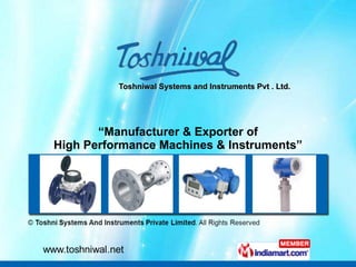 Toshniwal Systems and Instruments Pvt . Ltd. “ Manufacturer & Exporter of High Performance Machines & Instruments” 