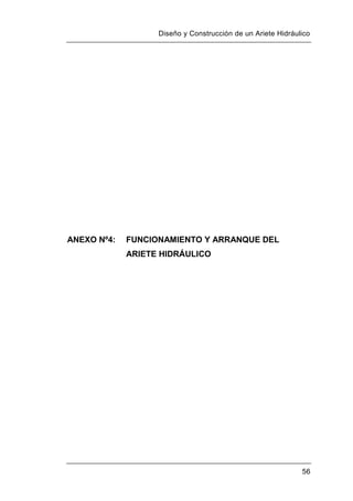 Diseño y Construcción de un Ariete Hidráulico
56
ANEXO Nº4: FUNCIONAMIENTO Y ARRANQUE DEL
ARIETE HIDRÁULICO
 
