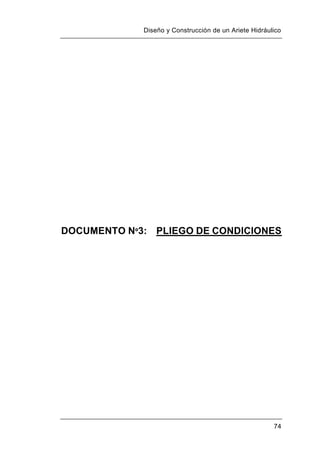 Diseño y Construcción de un Ariete Hidráulico
74
DOCUMENTO Nº3: PLIEGO DE CONDICIONES
 