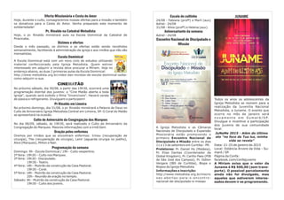 JUNAME
Todos os anos os adolescentes da
Igreja Metodista se reúnem para a
realização da Juvenília Nacional
Metodista, a Juname. O evento que
ocorre no mês de janeiro será
n o v a m e n t e e m S u m a r é / S P.
Divulgue e incentive a participação
dos juvenis de sua comunidade
local.
JuNaMe 2015 - Além do Ultimo
ato "no foco da Tua luz, minha
vida se revela"
Data: 21-25 de janeiro de 2015
Local: Estância Árvore da Vida - Su-
maré / SP.
Página da Confa:
facebook.com/confajuvenis
A Míriam avisa que o valor da
Juname é R$ 500,00 (sem trans-
porte). O possível parcelamento
ainda não foi divulgado, mas
aqueles que estiverem interes-
sados devem ir se programando.
Oferta Missionária e Cesta do Amor
Hoje, durante o culto, consagraremos nossas ofertas para a missão e também
os donativos para a Cesta do Amor. Venha preparado este momento de
solidariedade!
Pr. Rinaldo na Catedral Metodista
Hoje, o pr. Rinaldo ministrará aula na Escola Dominical da Catedral de
Piracicaba.
Dízimos e ofertas
Desde o mês passado, os dízimos e as ofertas estão sendo recolhidos
semanalmente, facilitando à administração da igreja e aos irmãos que não são
mensalistas.
Escola Dominical
A Escola Dominical está com um novo ciclo de estudos utilizando
material confeccionado pela Igreja Metodista. Quem estiver
interessado em adquirir a revista deve procurar a Míriam. Veja no
endereço abaixo, as duas 2 primeiras aulas da Escola Dominical:
http://www.metodista.org.br/video-das-revistas-de-escola-dominical-saiba-
como-adquirir-a-sua.
CINE TÃOMA
No próximo sábado, dia 30/08, a partir das 19h30, ocorrerá uma
programação distrital dos juvenis: o "Cine Matão aberta a toda
igreja", quando será exibido o filme "Invencíveis". Haverá venda
de pipoca e refrigerante. Divulguem e participem!
Pr Rinaldo em Limeira
No próximo domingo, dia 31/08, o pr. Rinaldo ministrará a Palavra de Deus no
Culto de Aniversário Igreja Metodista Central em Limeira, SP. O Coral do Matão
se apresentará na ocasião.
Culto de Aniversário da Congregação dos Marques
No dia 06/09, sábado, às 19h30, será realizado o Culto de Aniversário da
Congregação do Marques. Maiores informações com a irmã Geni.
Oração pelos enfermos
Oremos por irmãos que se encontram enfermos: Irineu (recuperação de
cirurgia), Tite (recuperação de cirurgia), Lenir (aguarda cirurgia no joelho),
Alice (Marques), Milton e Nair.
Programação da semana
Domingo: 9h - Escola Dominical / 19h - Culto vespertino.
2ª feira: 19h30 – Culto nos Marques.
3ª feira: 19h30 - Discipulado.
19h30 - Teatro.
4ª feira: 18h - Mutirão da construção da Casa Pastoral.
19h30 - Coral.
5ª feira: 18h - Mutirão da construção da Casa Pastoral.
20h - Reunião de oração no templo.
Sábado: 8h - Mutirão da construção da Casa Pastoral.
19h30 - Culto dos jovens.
Escala do cultinho
24/08 - Fabiana (profª) e Marli (aux)
Adriel - 24/08
31/08 - Aline (profª) e Helena (aux).
Aniversariante da semana
Adriel - 24/08
Encontro Nacional de Discipulado e
Missão
A Igreja Metodista e as Câmaras
Nacionais de Discipulado e Expansão
Missionária estão promovendo o
primeiro Encontro Nacional de
Discipulado e Missão entre os dias
11 e 13 de setembro em Curitiba - PR.
Preletores: Pr. Daniel Ho (Malásia),
Pr. Elias Dantas (Coordenador da
Global Kingdom), Pr. Carlito Paes (PIB
de São José dos Campos), Pr. Odilon
Vergara (IBS de Curitiba), Bispa e
Bispos da Igreja Metodista
Informações e inscrição:
http://www.metodista.org.br/inscric
oes-abertas-para-o-encontro-
nacional-de-discipulado-e-missao
 