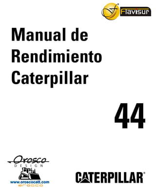Manual de
Rendimiento
Caterpillar
44
 