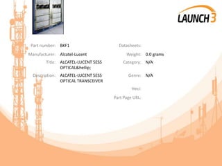 Part number: BKF1 Datasheets:
Manufacturer: Alcatel-Lucent Weight: 0.0 grams
Title: ALCATEL-LUCENT 5ESS
OPTICAL&hellip;
Category: N/A
Description: ALCATEL-LUCENT 5ESS
OPTICAL TRANSCEIVER
Genre: N/A
Heci:
Part Page URL:
 