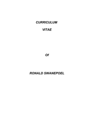 CURRICULUM
VITAE
Of
RONALD SWANEPOEL
 