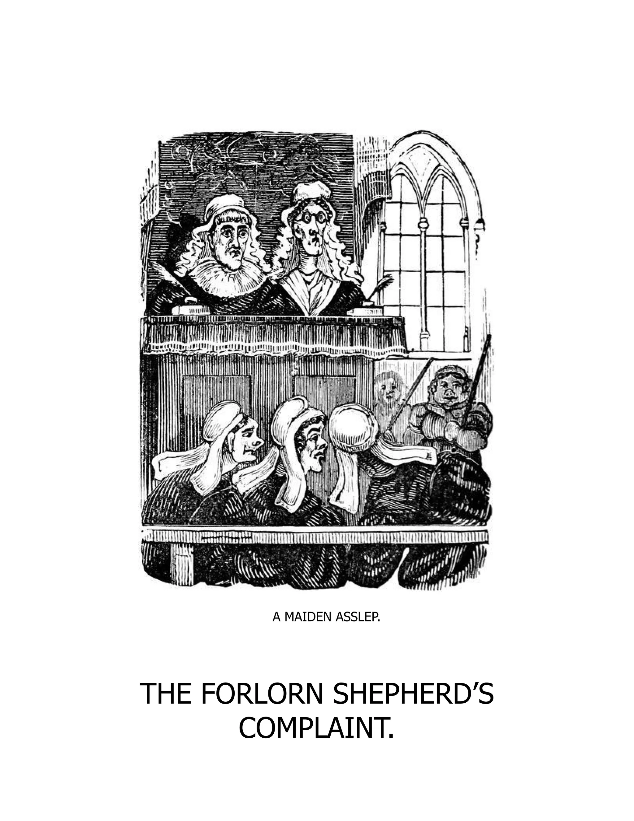 A MAIDEN ASSLEP.
THE FORLORN SHEPHERD’S
COMPLAINT.
 