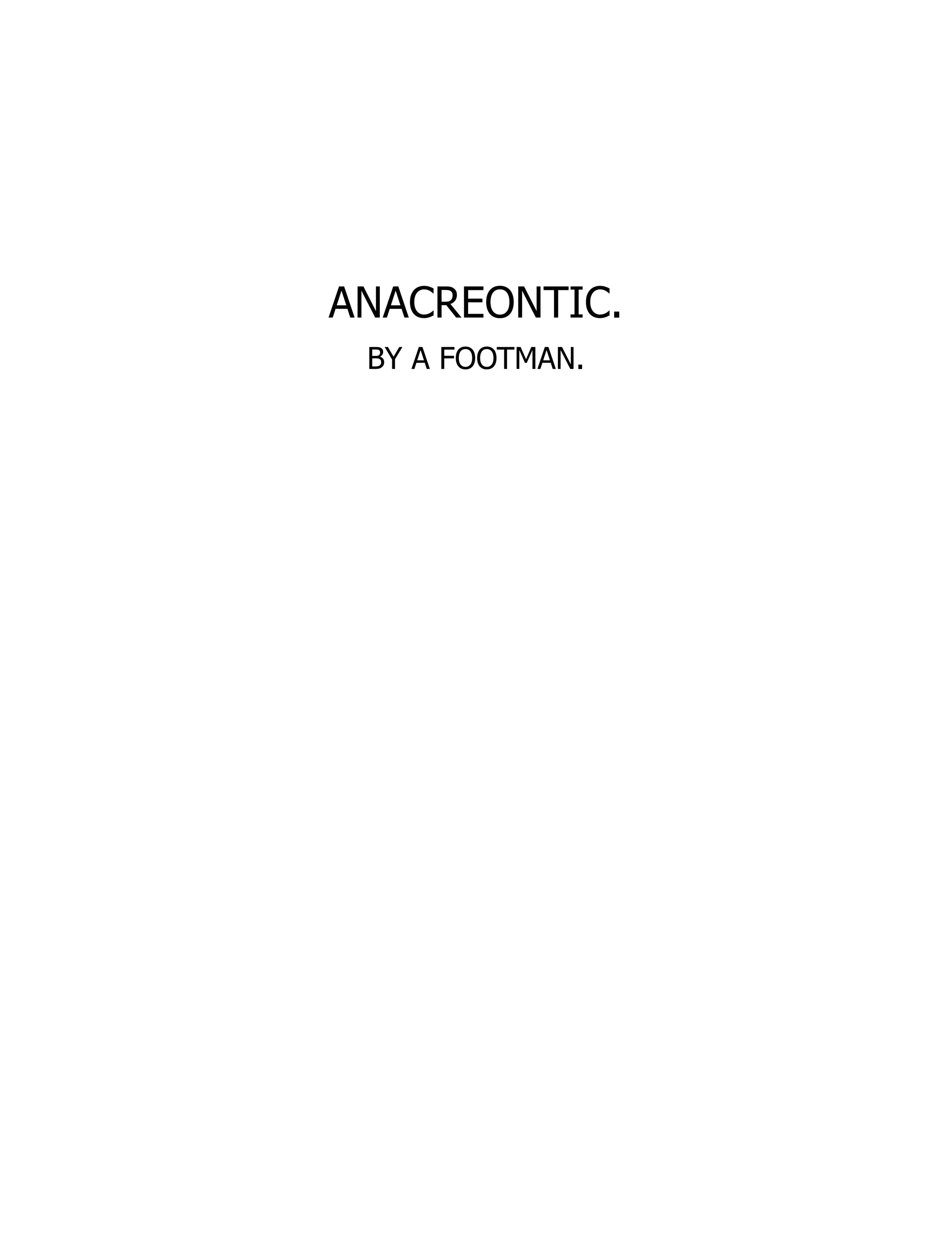 ANACREONTIC.
BY A FOOTMAN.
 