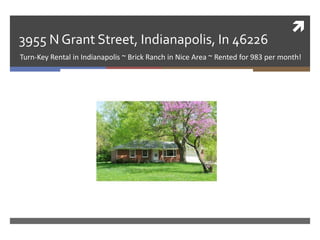 
3955 N Grant Street, Indianapolis, In 46226
Turn-Key Rental in Indianapolis ~ Brick Ranch in Nice Area ~ Rented for 983 per month!
 
