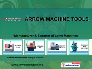 ARROW MACHINE TOOLS  “ Manufacturer & Exporter of Lathe Machines” 