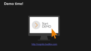 Demo time!
http://cognito.budilov.com
 