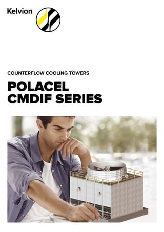 COUNTERFLOW COOLING TOWERS
POLACEL
CMDIF SERIES
 