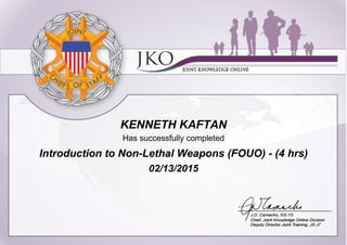 KENNETH KAFTAN
Has successfully completed
Introduction to Non-Lethal Weapons (FOUO) - (4 hrs)
02/13/2015
 