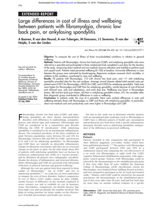 EXTENDED REPORT
Large differences in cost of illness and wellbeing
between patients with fibromyalgia, chronic low
back pain, or ankylosing spondylitis
A Boonen, R van den Heuvel, A van Tubergen, M Goossens, J L Severens, D van der
Heijde, S van der Linden
. . . . . . . . . . . . . . . . . . . . . . . . . . . . . . . . . . . . . . . . . . . . . . . . . . . . . . . . . . . . . . . . . . . . . . . . . . . . . . . . . . . . . . . . . . . . . . . . . . . . . . . . . . . . . . . . . . . . . . . . . . . . . . .
See end of article for
authors’ affiliations
. . . . . . . . . . . . . . . . . . . . . . .
Correspondence to:
Dr Annelies Boonen,
Department of Internal
Medicine, Division of
Rheumatology, University
Hospital Maastricht, PO
Box 5800, 6202 AZ
Maastricht, Netherlands;
aboo@sint.azm.nl
Accepted 6 July 2004
Published Online First
22 July 2004
. . . . . . . . . . . . . . . . . . . . . . .
Ann Rheum Dis 2005;64:396–402. doi: 10.1136/ard.2003.019711
Objective: To compare the cost of illness of three musculoskeletal conditions in relation to general
wellbeing.
Methods: Patients with fibromyalgia, chronic low back pain (CLBP), and ankylosing spondylitis who were
referred to a specialist and participated in three randomised trials completed a cost diary for the duration
of the study, comprising direct medical and non-medical resource utilisation and inability to perform paid
and unpaid work. Patients rated perceived wellbeing (0–100) at baseline. Univariate differences in costs
between the groups were estimated by bootstrapping. Regression analyses assessed which variables, in
addition to the condition, contributed to costs and wellbeing.
Results: 70 patients with fibromyalgia, 110 with chronic low back pain, and 111 with ankylosing
spondylitis provided data for the cost analyses. Average annual disease related total societal costs per
patient were J7813 for fibromyalgia, J8533 for CLBP, and J3205 for ankylosing spondylitis. Total costs
were higher for fibromyalgia and CLBP than for ankylosing spondylitis, mainly because of cost of formal
and informal care, aids and adaptations, and work days lost. Wellbeing was lower in fibromyalgia
(mean, 48) and low back pain (mean, 42) than in ankylosing spondylitis (mean, 67). No variables other
than diagnostic group contributed to differences in costs or wellbeing.
Conclusions: In patients under the care of a specialist, there were marked differences in costs and
wellbeing between those with fibromyalgia or CLBP and those with ankylosing spondylitis. In particular,
direct non-medical costs and productivity costs were higher in fibromyalgia and CLBP.
F
ibromyalgia, chronic low back pain (CLBP), and anky-
losing spondylitis are three chronic musculoskeletal
disorders with differences in epidemiology, aetiopatho-
genesis, and clinical signs and symptoms. Fibromyalgia and
CLBP are considered to be a somatoform pain disorder
following the DSM IV classification,1
while ankylosing
spondylitis is considered to be an autoimmune inflammatory
disease. The estimated prevalence of the three conditions in
adult Western populations varies between 4% and 14% for
fibromyalgia,2
between 20% and 50% for CLBP,2
and between
0.1% and 1.1% for ankylosing spondylitis.3
In fibromyalgia
and CLBP there are typically no detectable inflammatory
changes in laboratory assessments and there are no structural
changes in the joints or spine. On the other hand, about 50%
of patients with ankylosing spondylitis have an increase in
erythrocyte sedimentation rate (ESR) or C reactive protein,4
and by definition all patients have radiographic sacroiliitis.
Despite the absence of inflammatory and structural abnorm-
alities, fibromyalgia and CLBP are associated with substantial
reductions in physical function and general wellbeing.5
Although the costs per patient have been reported in three
studies of fibromyalgia,6–8
one of CLBP,9
and two of
ankylosing spondylitis,10–12
no study has yet been undertaken
to compare the costs of these disorders. Indirect comparisons
of cost of illness (COI) studies cannot be done reliably,
mainly because of differences in the methods employed to
assess resource use and to establish its cost in monetary
terms. Nevertheless, comparisons can identify diseases that
incur high costs and can identify the variables involved. This
helps in setting priorities for future studies on the effective-
ness of health interventions and health care services.
Our aim in this study was to determine whether patients
with an unexplained pain syndrome (such as fibromyalgia or
CLBP) have a different pattern of health care consumption
and productivity loss from those with a specific inflammatory
rheumatic disorder such as ankylosing spondylitis, indepen-
dent of the differences in perceived wellbeing.
METHODS
Patients
Patients included in this comparison had participated in
three different piggyback cost–utility studies which have
been published previously.13–15
The patients with fibromyalgia
and CLBP participated between 1993 and 1995 in a
randomised clinical trial comparing the cost-effectiveness of
a six week (for fibromyalgia) or eight week (for CLBP)
cognitive-behavioural rehabilitation programme, with appro-
priate control groups. Patients with fibromyalgia could be
referred by the rheumatologist or the rehabilitation physician
if they were older than 18 years, fulfilled the American
College of Rheumatology (ACR) classification criteria for
fibromyalgia, were hindered from fulfilling desired activities,
and were prepared to participate in the six week intervention
study.14
Patients with CLBP could be referred by the general
practitioner, the rheumatologist, or the rehabilitation physi-
cian if they were older than 18 years, had had low back pain
for more than six months without evidence of a specific
Abbreviations: CLBP, chronic low back pain; CPI, consumer price
index; DSM IV, Diagnostic and Statistical Manual of Mental Disorders,
4th edition
396
www.annrheumdis.com
group.bmj.comon December 13, 2016 - Published byhttp://ard.bmj.com/Downloaded from
 