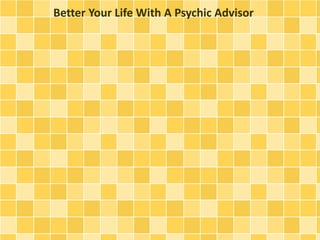 Better Your Life With A Psychic Advisor
 