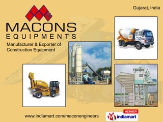 Gujarat, India




Manufacturer & Exporter of
Construction Equipment




        www.indiamart.com/maconengineers
 