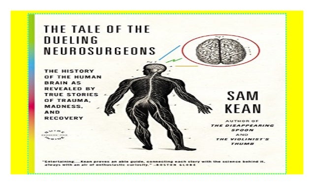 The Tale Of The Dueling Neurosurgeons The History Of The Human Brai