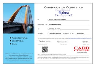 UTHUMAN SHAJAHAN
Diploma in Architectural CADD
Colombo - Sri Lanka
Feb-2016 To May-2016 IBD160530619
Ajith Ameresekera 10/06/2016
This is a computer generated Certificate, Hence signature not required
 