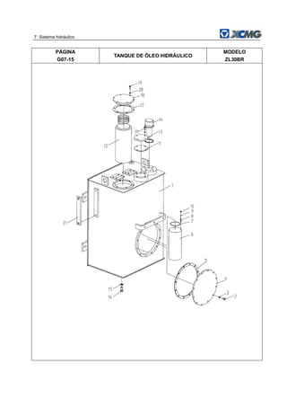 7. Sistema hidráulico
PÁGINA
G07-15
TANQUE DE ÓLEO HIDRÁULICO
MODELO
ZL30BR
 