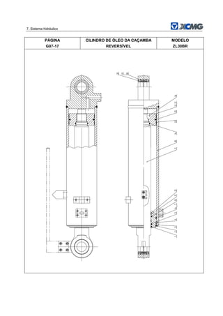 7. Sistema hidráulico
PÁGINA
G07-17
CILINDRO DE ÓLEO DA CAÇAMBA
REVERSÍVEL
MODELO
ZL30BR
 